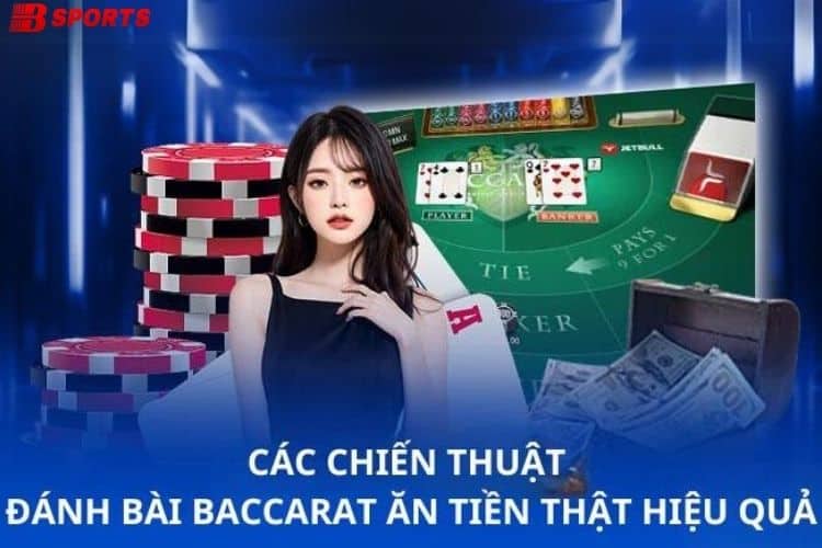 Các phương pháp chơi Baccarat hiệu quả cùng Bty521