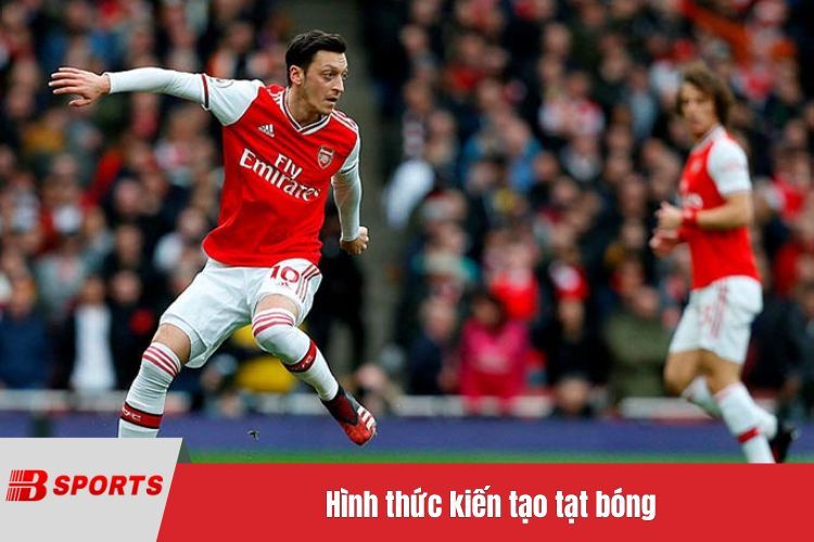 Hình thức kiến tạo tạt bóng