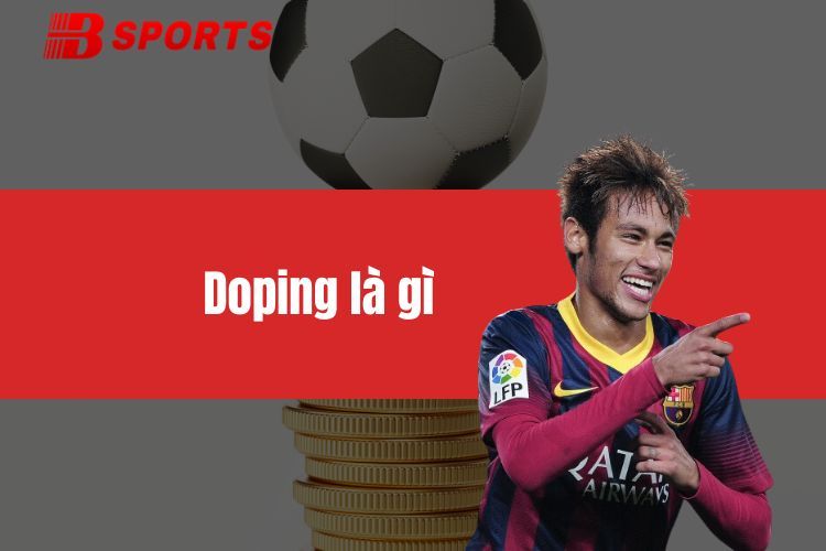 Doping là gì? Những loại Doping phổ biến nào trong thể thao